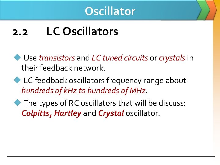 Oscillator 2. 2 LC Oscillators u Use transistors and LC tuned circuits or crystals