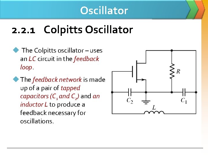 Oscillator 2. 2. 1 Colpitts Oscillator u The Colpitts oscillator – uses an LC