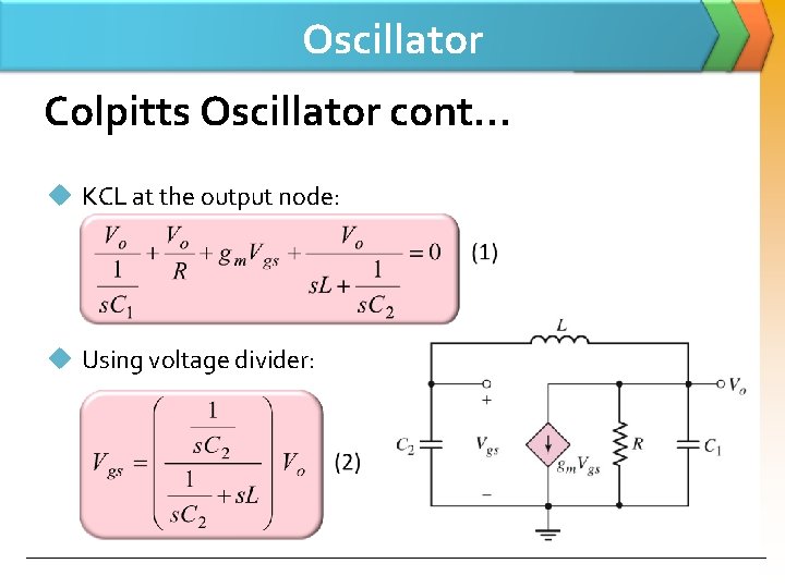Oscillator Colpitts Oscillator cont… u KCL at the output node: u Using voltage divider: