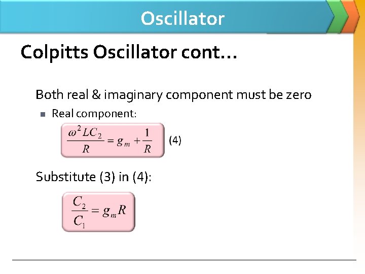 Oscillator Colpitts Oscillator cont… Both real & imaginary component must be zero n Real