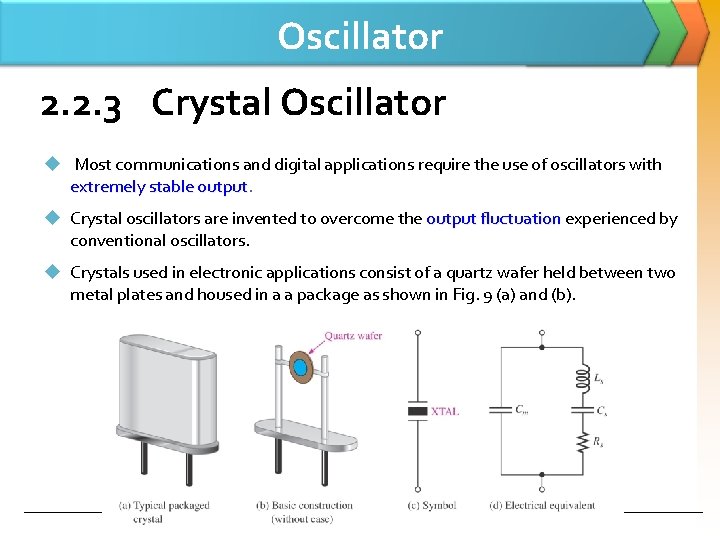 Oscillator 2. 2. 3 Crystal Oscillator u Most communications and digital applications require the