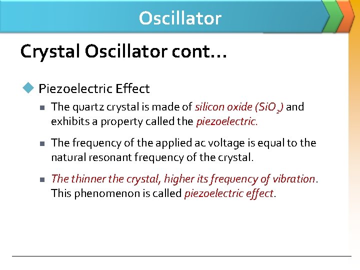 Oscillator Crystal Oscillator cont… u Piezoelectric Effect n n n The quartz crystal is
