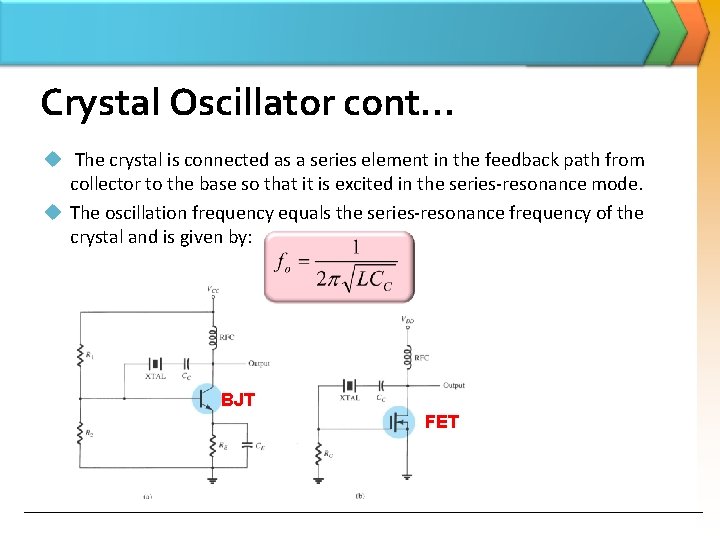 Crystal Oscillator cont… u The crystal is connected as a series element in the