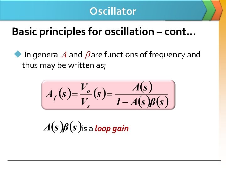 Oscillator Basic principles for oscillation – cont… u In general A and are functions