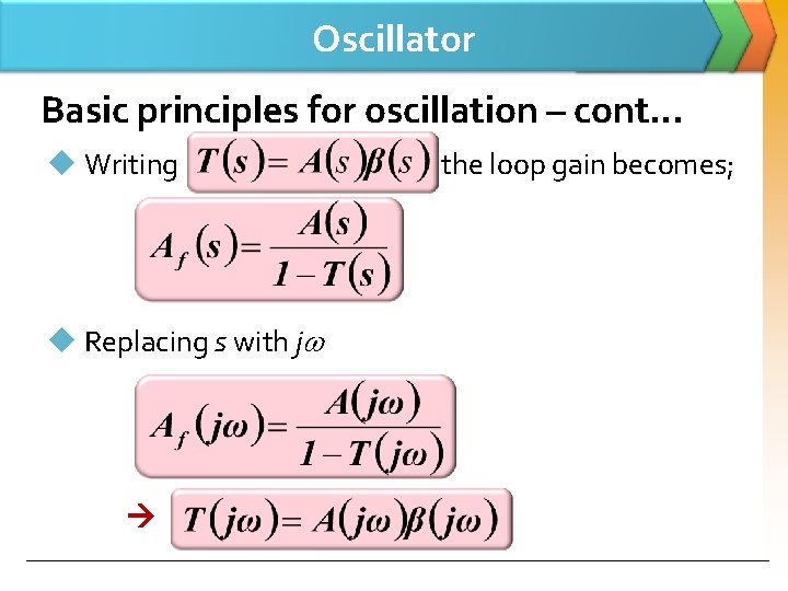 Oscillator Basic principles for oscillation – cont… u Writing u Replacing s with j