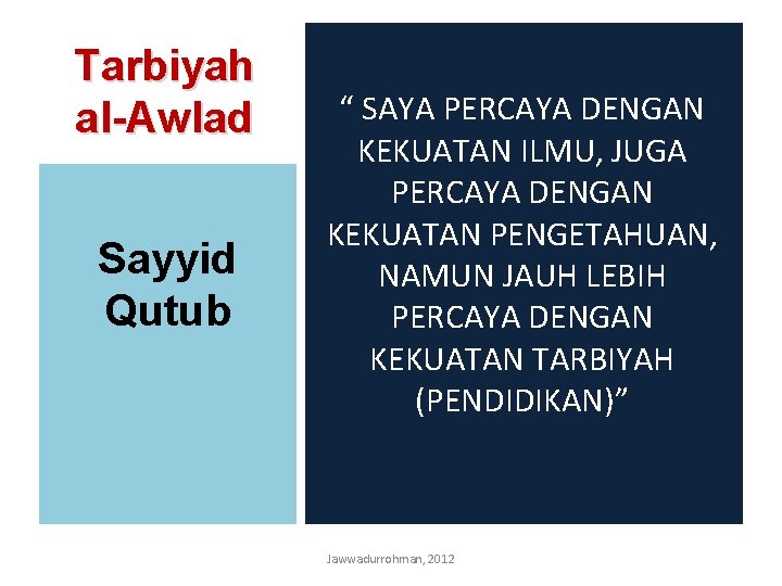 Tarbiyah al-Awlad Sayyid Qutub “ SAYA PERCAYA DENGAN KEKUATAN ILMU, JUGA PERCAYA DENGAN KEKUATAN