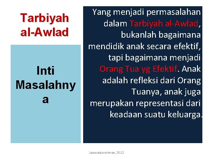 Tarbiyah al-Awlad Inti Masalahny a Yang menjadi permasalahan dalam Tarbiyah al-Awlad, bukanlah bagaimana mendidik