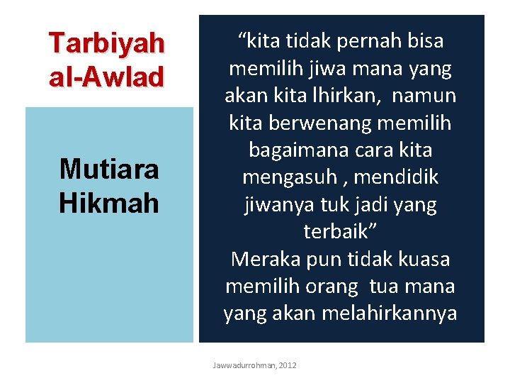 Tarbiyah al-Awlad Mutiara Hikmah “kita tidak pernah bisa memilih jiwa mana yang akan kita