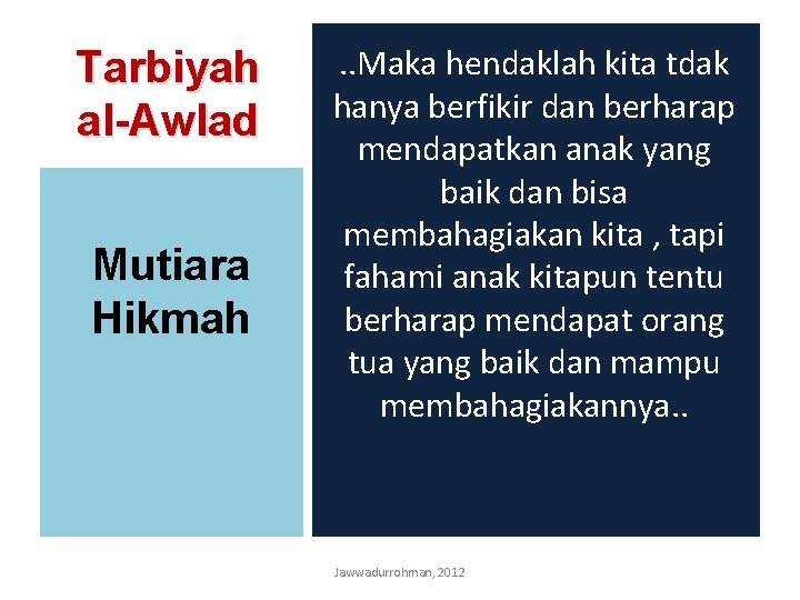 Tarbiyah al-Awlad Mutiara Hikmah . . Maka hendaklah kita tdak hanya berfikir dan berharap