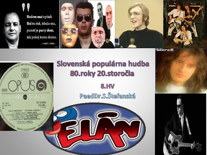 Slovenská populárna hudba 80. roky 20. storočia 8. HV Paed. Dr. S. Štefanská 