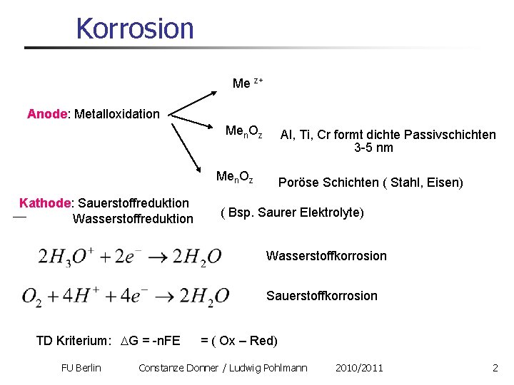 Korrosion Me z+ Anode: Metalloxidation Men. Oz Al, Ti, Cr formt dichte Passivschichten 3