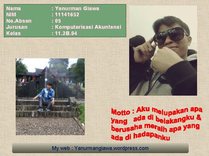 Nama NIM No. Absen Jurusan Kelas : : : Yanurman Giawa 11141652 05 Komputerisasi