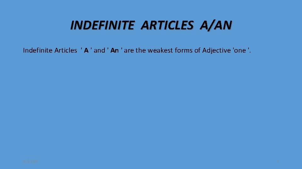 INDEFINITE ARTICLES A/AN Indefinite Articles ' A ' and ' An ' are the