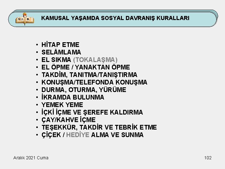 KAMUSAL YAŞAMDA SOSYAL DAVRANIŞ KURALLARI • • • • HİTAP ETME SEL MLAMA EL