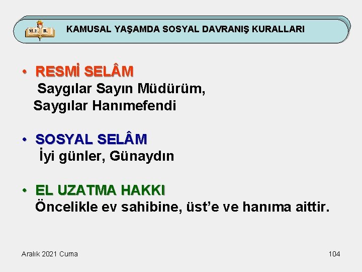 KAMUSAL YAŞAMDA SOSYAL DAVRANIŞ KURALLARI • RESMİ SEL M Saygılar Sayın Müdürüm, Saygılar Hanımefendi