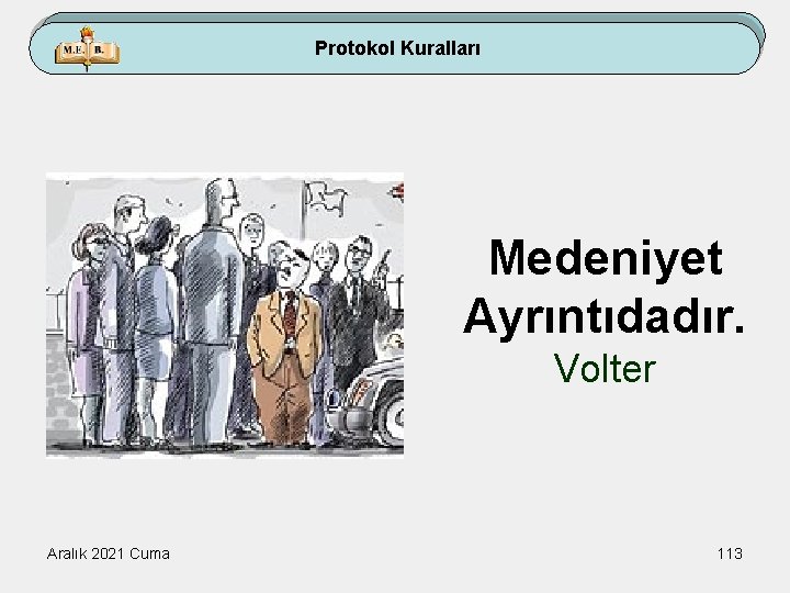 Protokol Kuralları Medeniyet Ayrıntıdadır. Volter Aralık 2021 Cuma 113 