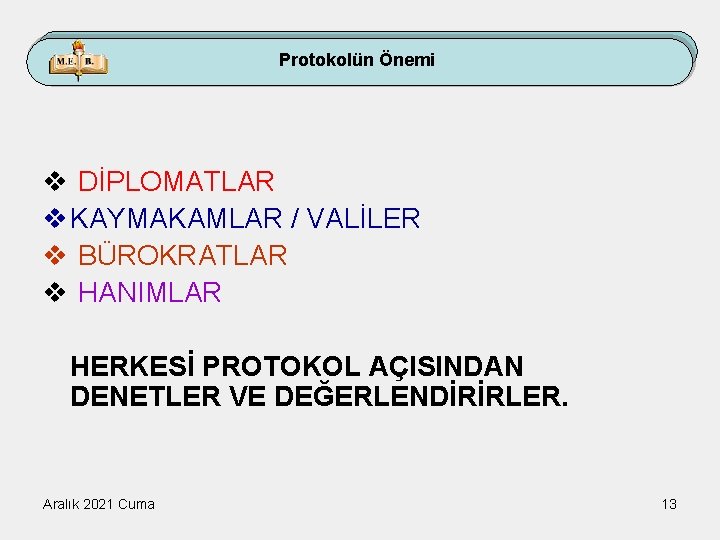 Protokolün Önemi v DİPLOMATLAR v KAYMAKAMLAR / VALİLER v BÜROKRATLAR v HANIMLAR HERKESİ PROTOKOL