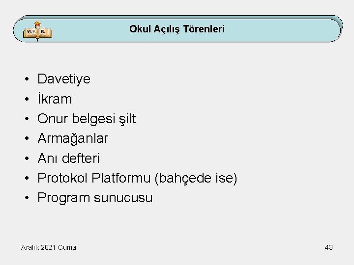 Okul Açılış Törenleri • • Davetiye İkram Onur belgesi şilt Armağanlar Anı defteri Protokol