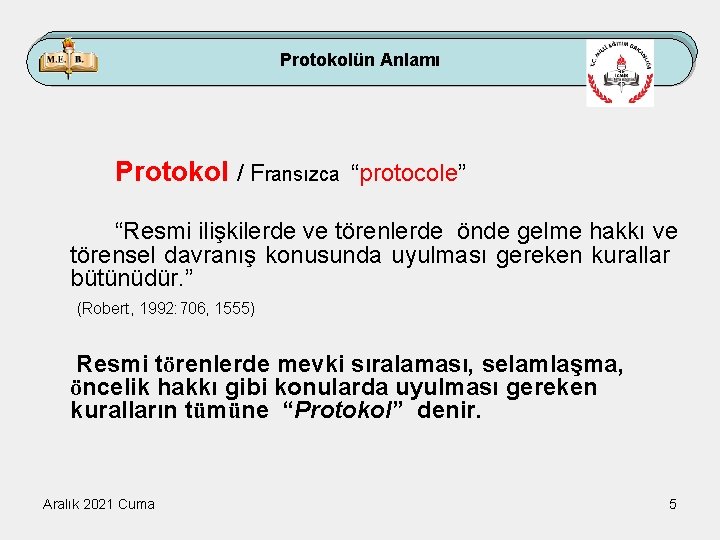 Protokolün Anlamı Protokol / Fransızca “protocole” “Resmi ilişkilerde ve törenlerde önde gelme hakkı ve