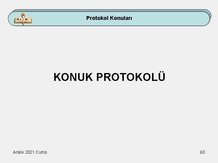 Protokol Konuları KONUK PROTOKOLÜ Aralık 2021 Cuma 63 