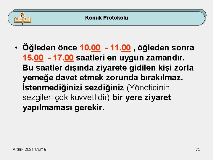 Konuk Protokolü • Öğleden önce 10. 00 - 11. 00 , öğleden sonra 15.