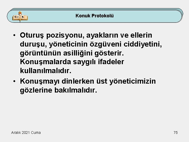 Konuk Protokolü • Oturuş pozisyonu, ayakların ve ellerin duruşu, yöneticinin özgüveni ciddiyetini, görüntünün asilliğini