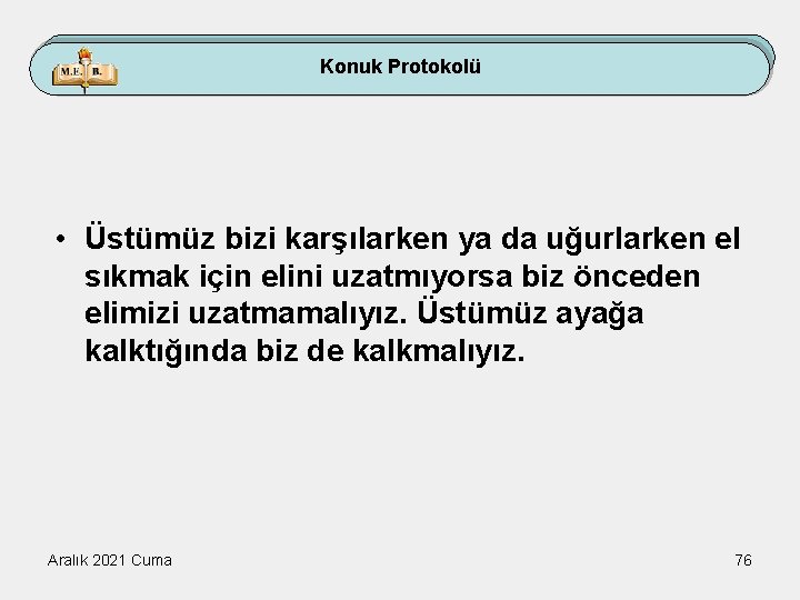 Konuk Protokolü • Üstümüz bizi karşılarken ya da uğurlarken el sıkmak için elini uzatmıyorsa