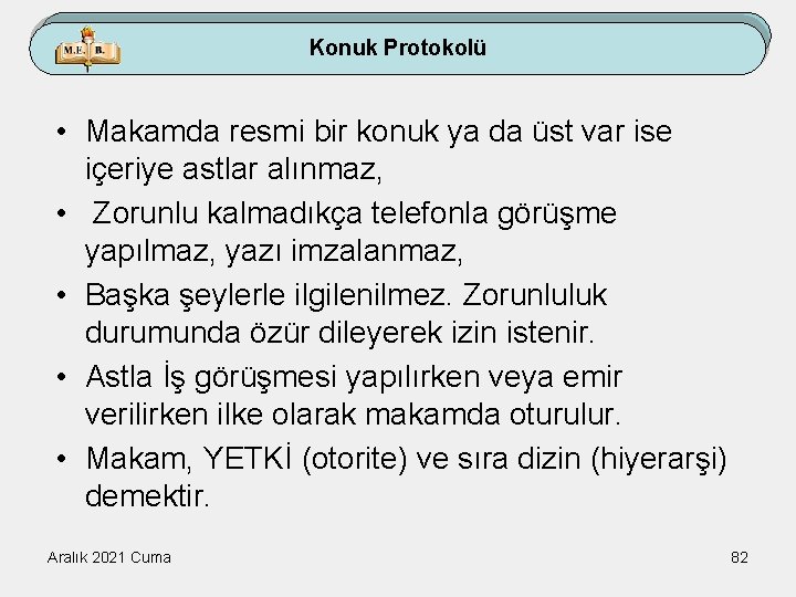 Konuk Protokolü • Makamda resmi bir konuk ya da üst var ise içeriye astlar