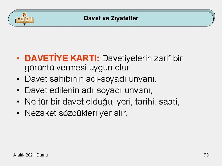 Davet ve Ziyafetler • DAVETİYE KARTI: Davetiyelerin zarif bir görüntü vermesi uygun olur. •