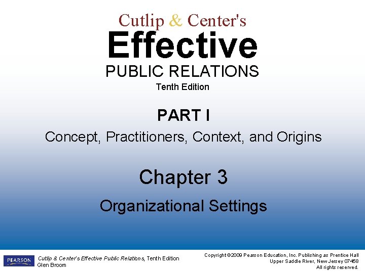 Cutlip & Center's Effective PUBLIC RELATIONS Tenth Edition PART I Concept, Practitioners, Context, and