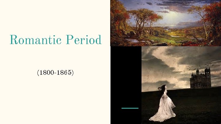 Romantic Period (1800 -1865) 