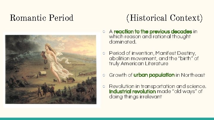 Romantic Period (Historical Context) ○ A reaction to the previous decades in which reason