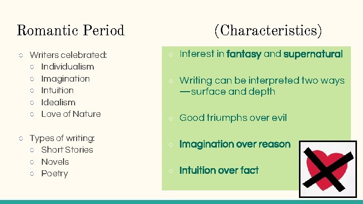 Romantic Period ○ Writers celebrated: ○ Individualism ○ Imagination ○ Intuition ○ Idealism ○ Romantic Period ○ Writers celebrated: ○ Individualism ○ Imagination ○ Intuition ○ Idealism ○
