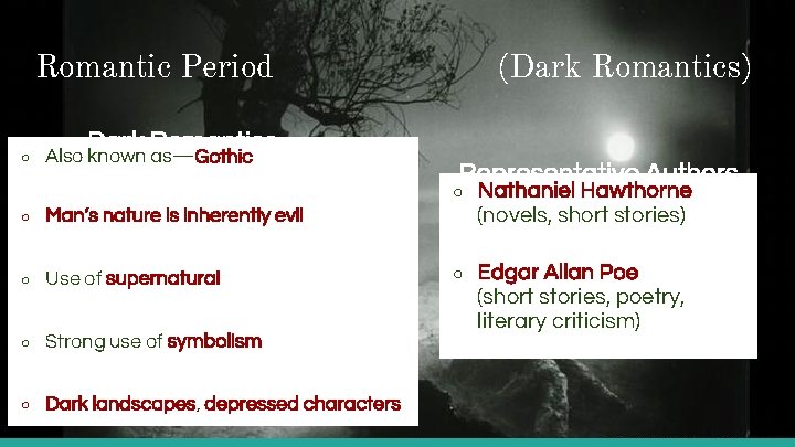 Romantic Period ○ (Dark Romantics) Dark Romantics Also known as—Gothic ○ Man’s nature is Romantic Period ○ (Dark Romantics) Dark Romantics Also known as—Gothic ○ Man’s nature is
