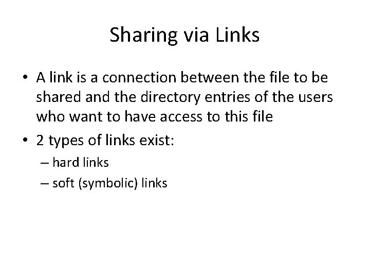 Sharing via Links • A link is a connection between the file to be