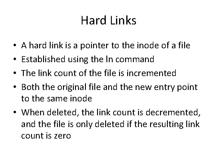 Hard Links A hard link is a pointer to the inode of a file