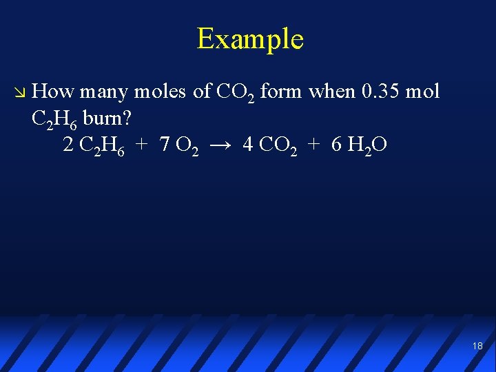 Example How many moles of CO 2 form when 0. 35 mol C 2