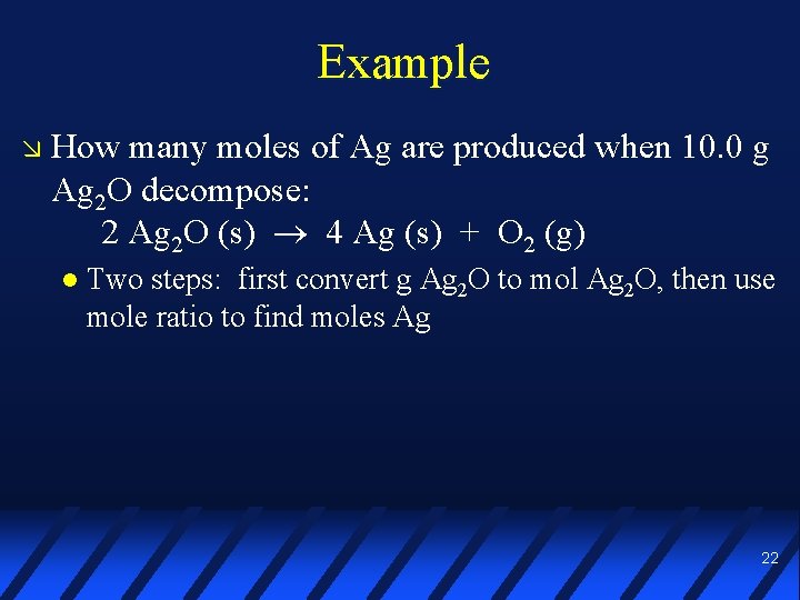 Example How many moles of Ag are produced when 10. 0 g Ag 2