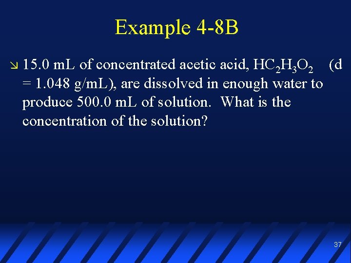 Example 4 -8 B 15. 0 m. L of concentrated acetic acid, HC 2