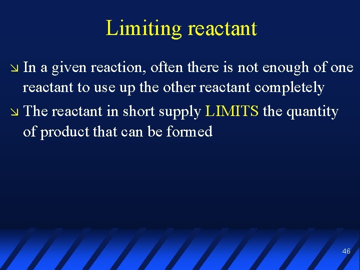 Limiting reactant In a given reaction, often there is not enough of one reactant