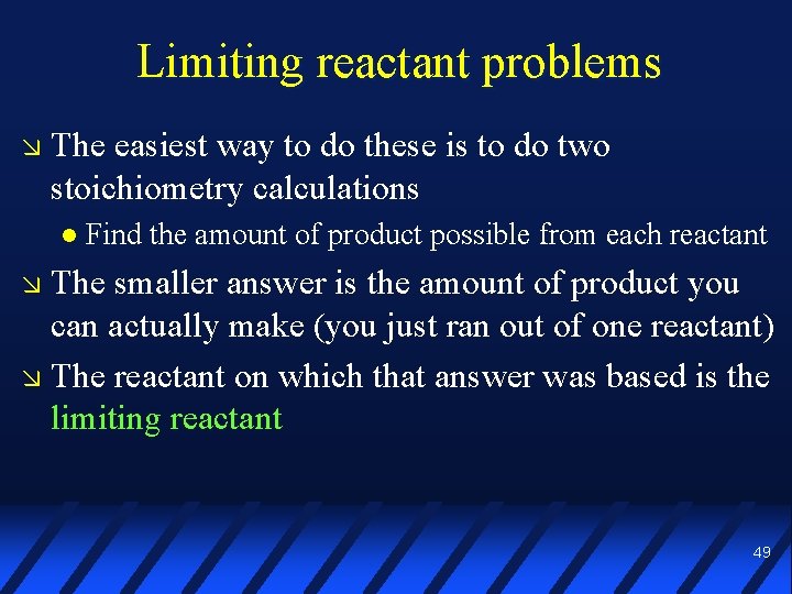 Limiting reactant problems The easiest way to do these is to do two stoichiometry