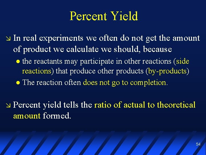 Percent Yield In real experiments we often do not get the amount of product