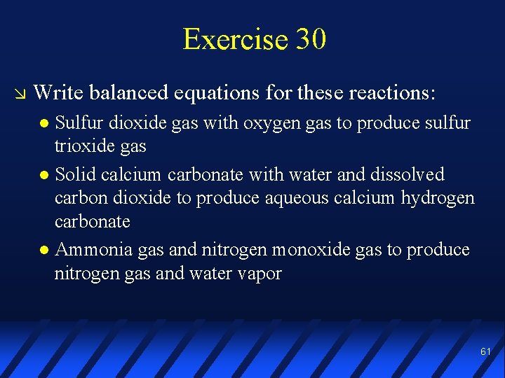 Exercise 30 Write balanced equations for these reactions: Sulfur dioxide gas with oxygen gas
