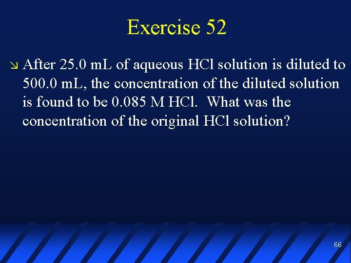 Exercise 52 After 25. 0 m. L of aqueous HCl solution is diluted to