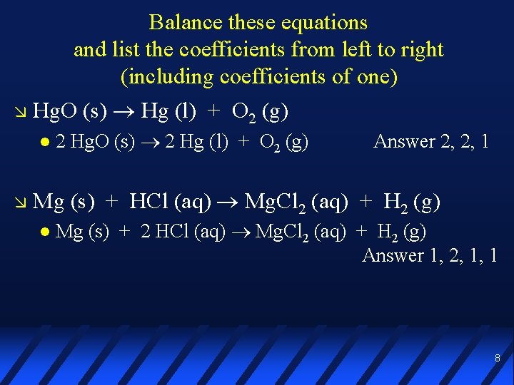 Balance these equations and list the coefficients from left to right (including coefficients of