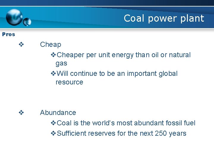 Coal power plant Pros v Cheap v. Cheaper unit energy than oil or natural