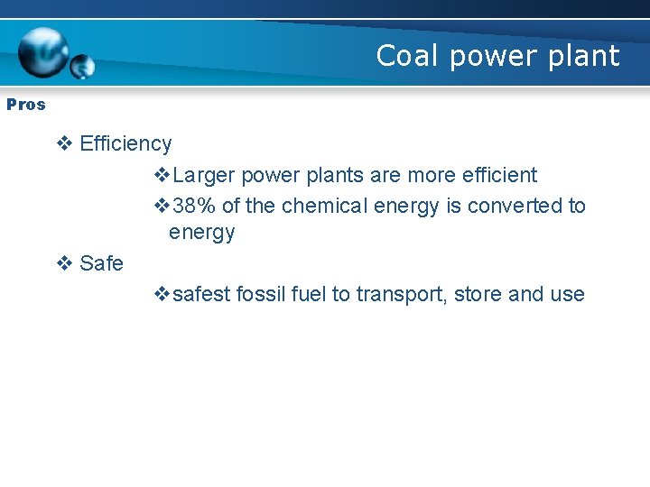Coal power plant Pros v Efficiency v. Larger power plants are more efficient v