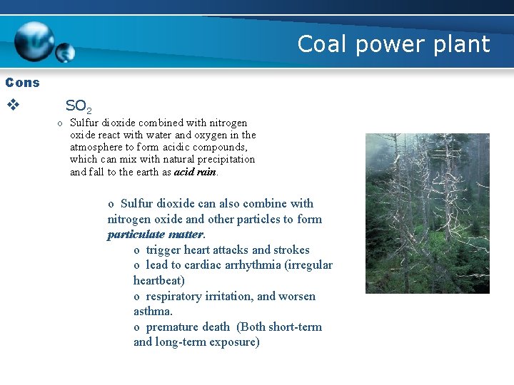 Coal power plant Cons v SO 2 o Sulfur dioxide combined with nitrogen oxide