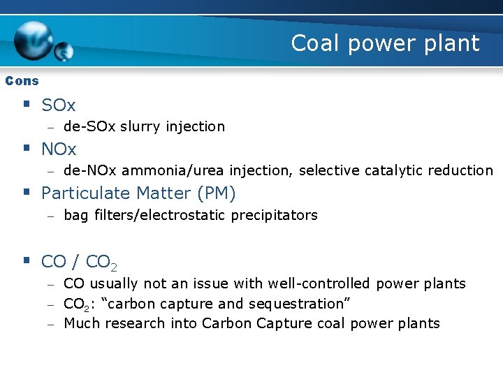 Coal power plant Cons § SOx – de-SOx slurry injection § NOx – de-NOx