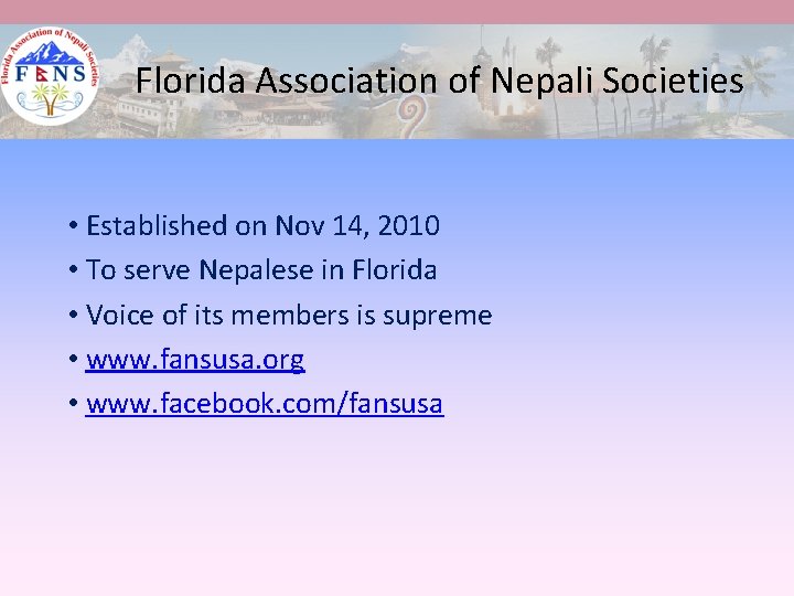Florida Association of Nepali Societies • Established on Nov 14, 2010 • To serve